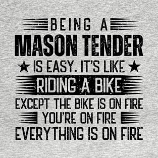 Being A Mason Tender Is Easy T-Shirt